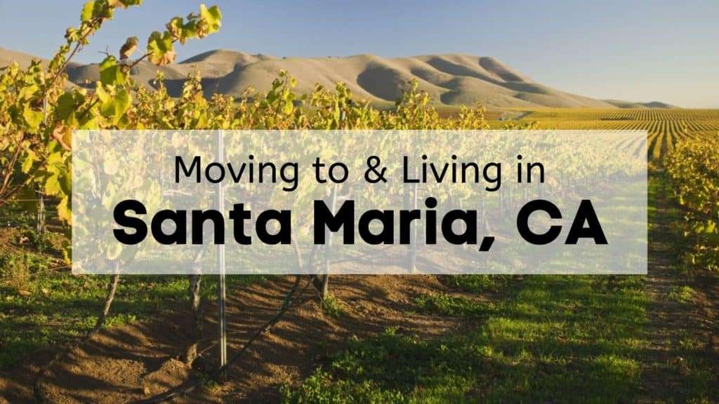 Moving to & Living in Santa Maria, CA