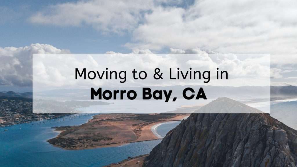 What’s Living in Morro Bay Like? | Ultimate Moving to Morro Bay CA Guide!