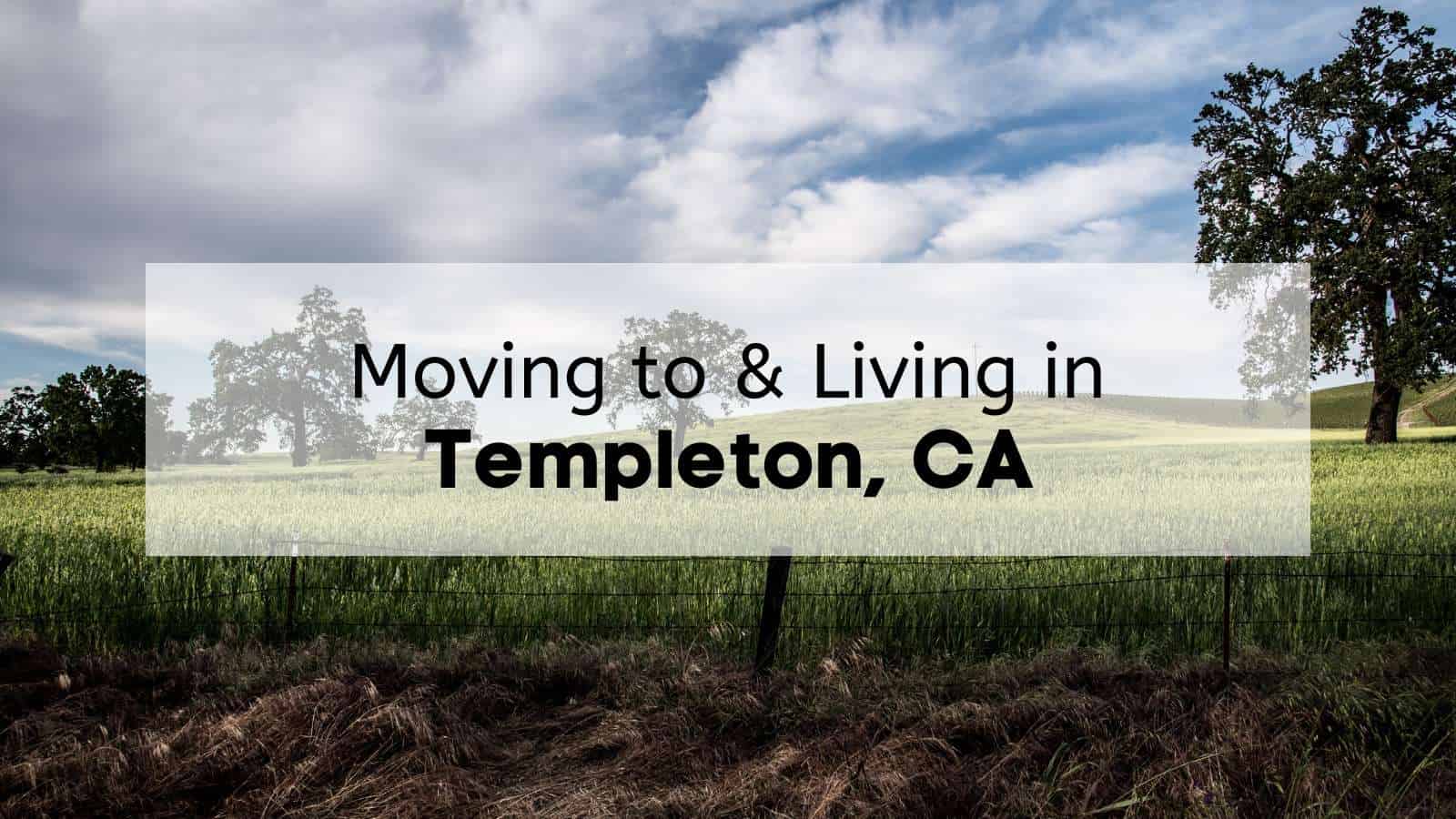 Moving to Templeton CA Guide | What's it Like Living in Templeton?
